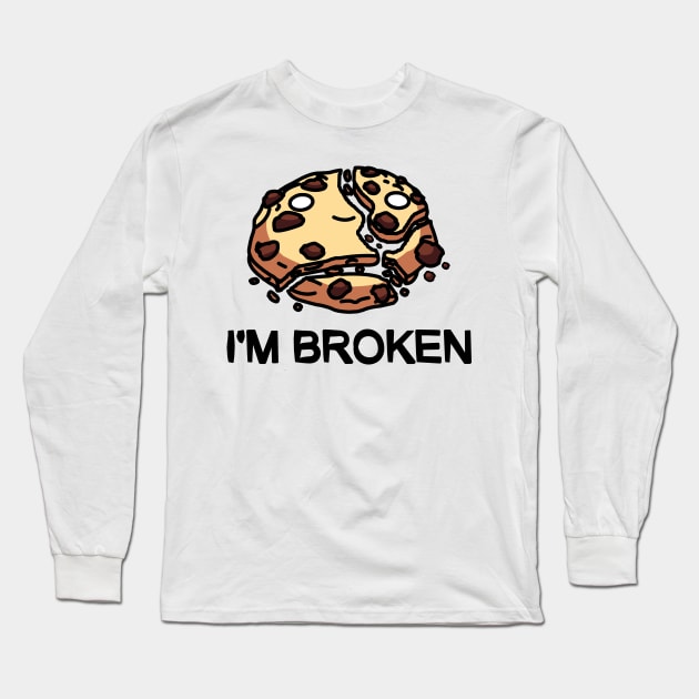 I'm Broken Cookie Long Sleeve T-Shirt by mrbitdot